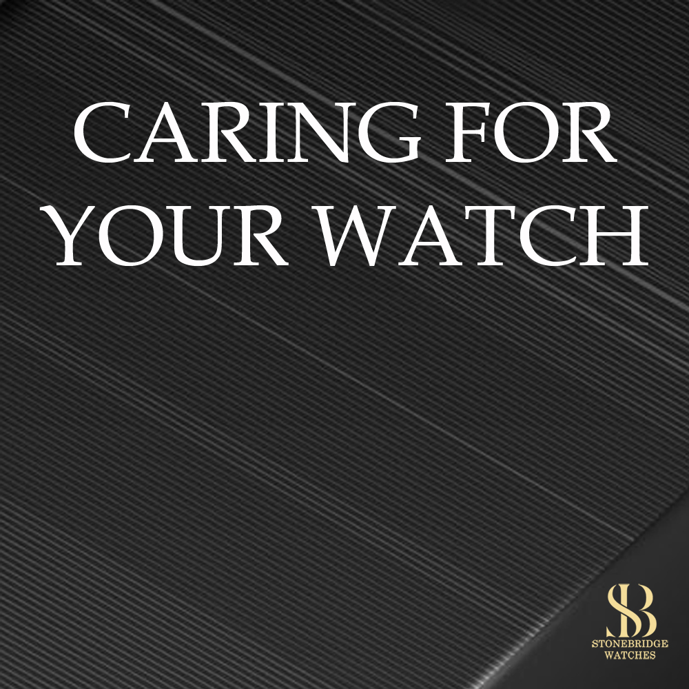 CARING FOR YOUR WATCH